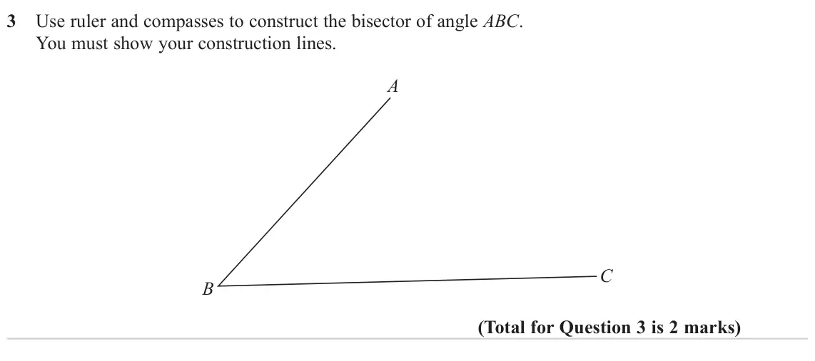 November 2024 Paper 3H, question 3: Use ruler and compasses to construct the bisector of angle ABC. You must show your construction lines. A C B