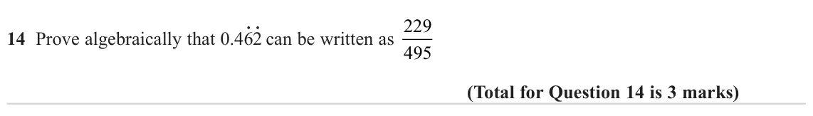 November 2024 Paper 3H, question 14: Prove algebraically that 0.46 495
