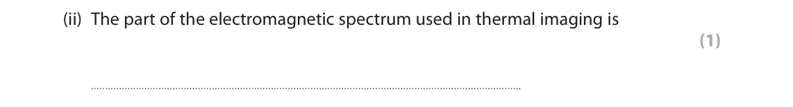 June 2022 Paper 1 Foundation, question 1(b)(ii): The part of the electromagnetic spectrum used in thermal imaging is (1)