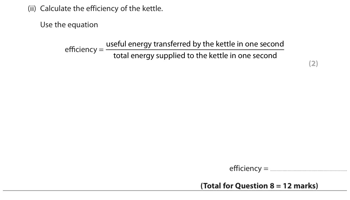 June 2022 Paper 1 Foundation, question 8(d)(ii): Calculate the efficiency of the kettle. Use the equation efficiency = useful energy transferred by the kettle in one second total energy supplied to the kettle 