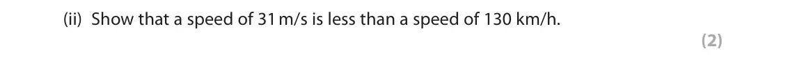 June 2022 Paper 1 Foundation, question 9(a)(ii): Show that a speed of 31 m/s is less than a speed of 130 km/h. (2)