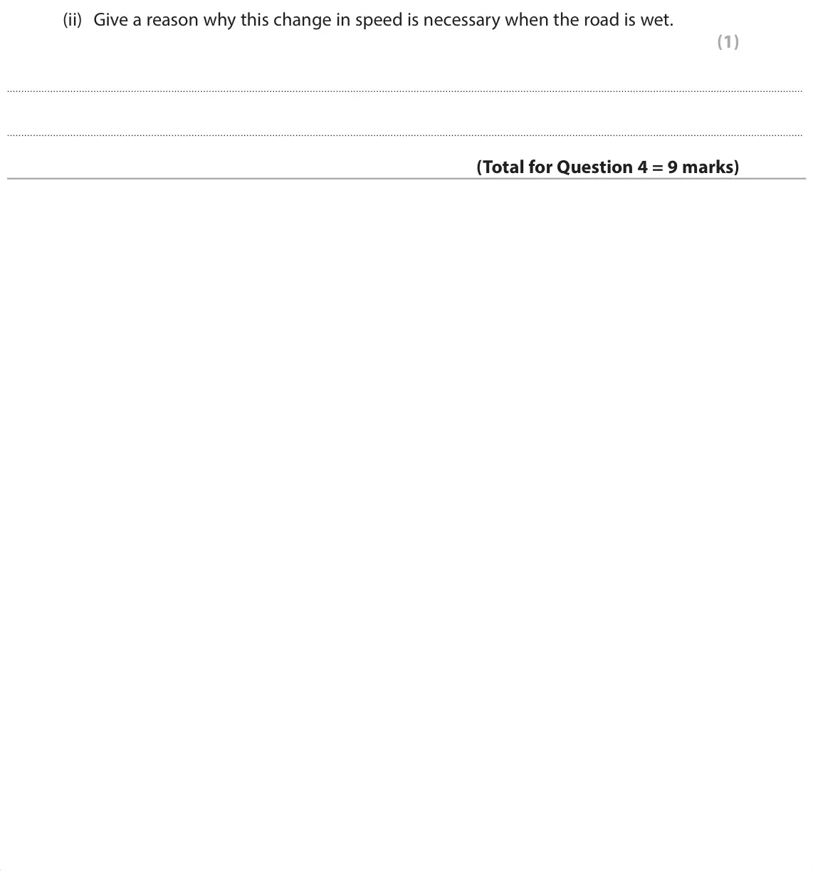 June 2024 Paper 1 Foundation, question 4(c)(ii): Give a reason why this change in speed is necessary when the road is wet. (1)