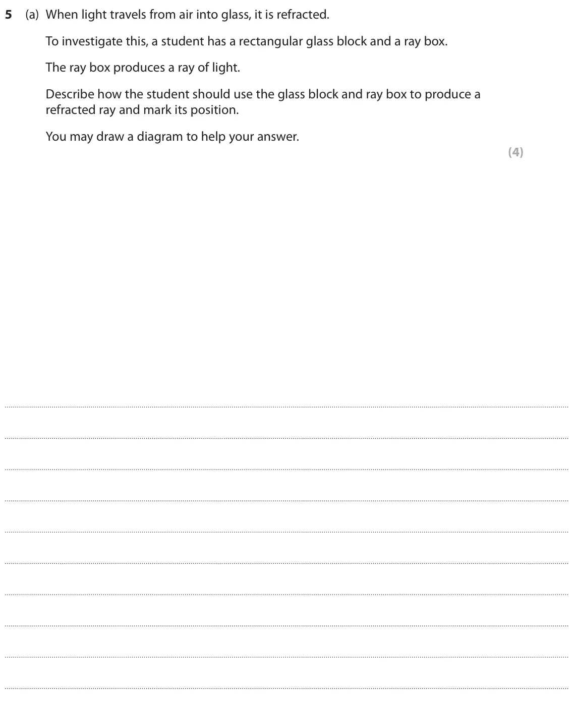 June 2025 Paper 1 Higher, question 5(a): When light travels from air into glass, it is refracted. To investigate this, a student has a rectangular glass block and a ray box. The ray box produces a ray