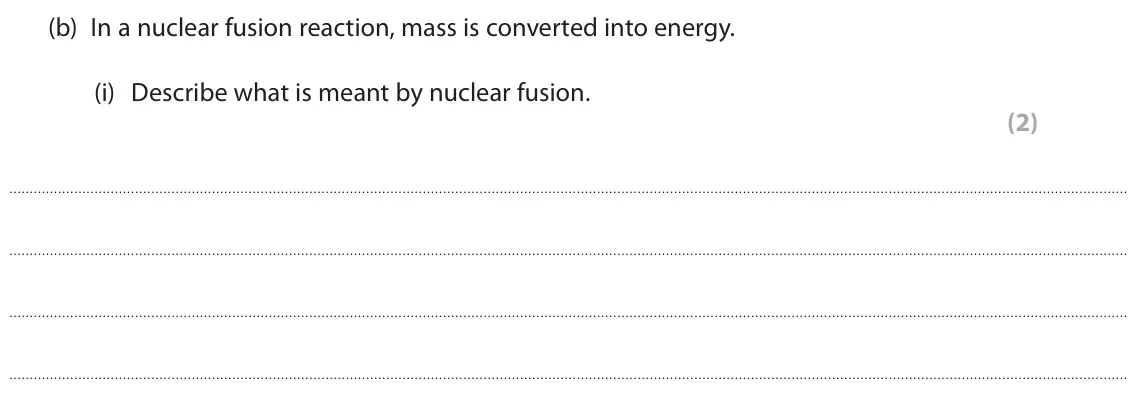 June 2025 Paper 1 Higher, question 10(b)(i): Describe what is meant by nuclear fusion. (2)