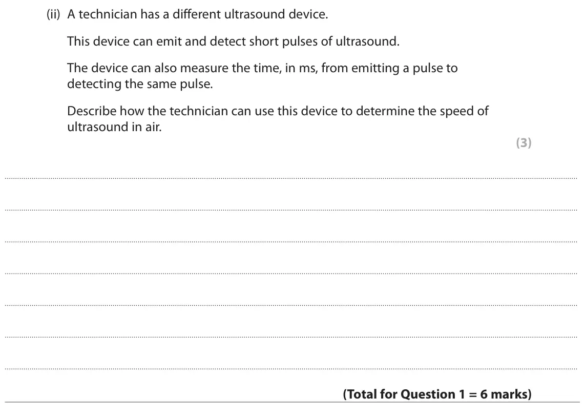 November 2021 Paper 1 Higher, question 1(b)(ii): A technician has a different ultrasound device. This device can emit and detect short pulses of ultrasound. The device can also measure the time, in ms, from em
