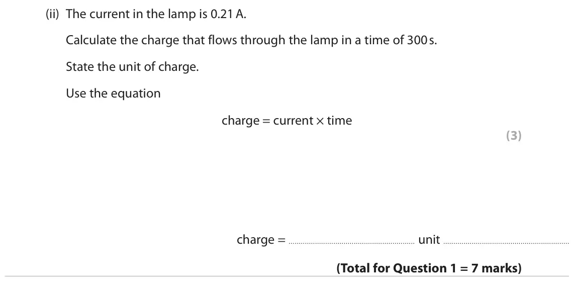 June 2022 Paper 2 Foundation, question 1(b)(ii): The current in the lamp is 0.21 A. Calculate the charge that flows through the lamp in a time of 300 s. State the unit of charge. Use the equation charge = curr