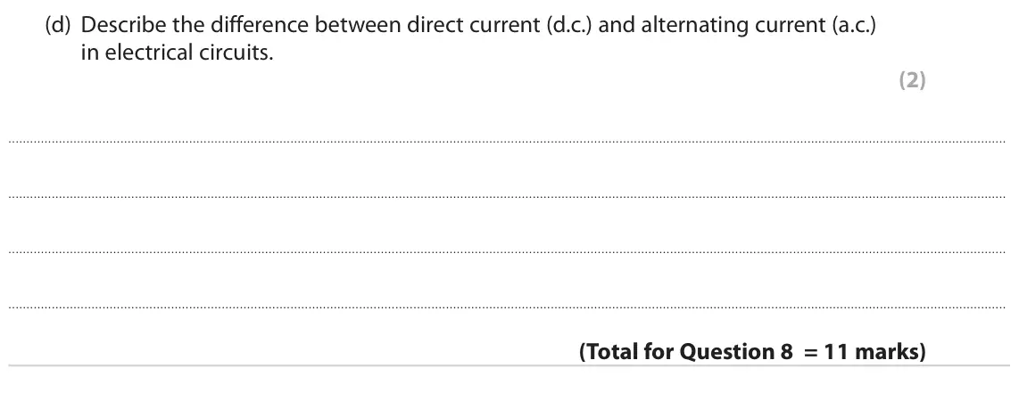 June 2022 Paper 2 Foundation, question 8(d): Describe the difference between direct current (d.c.) and alternating current (a.c.) in electrical circuits. (2)