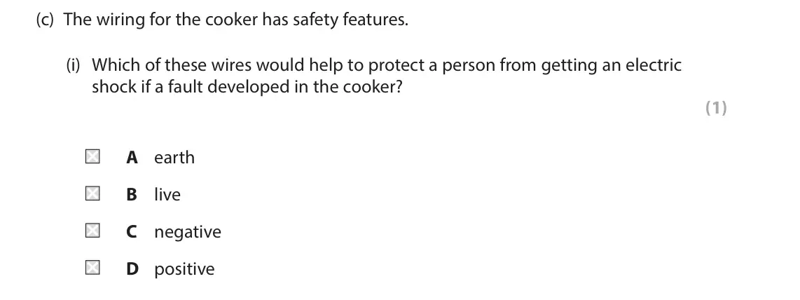 June 2024 Paper 2 Foundation, question 6(c)(i): Which of these wires would help to protect a person from getting an electric shock if a fault developed in the cooker? (1) A earth B live C negative D positive