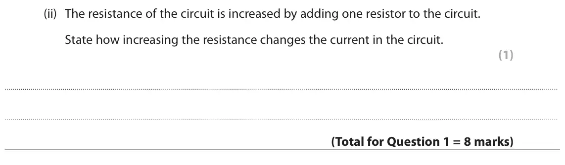 June 2025 Paper 2 Foundation, question 1(b)(ii): The resistance of the circuit is increased by adding one resistor to the circuit. State how increasing the resistance changes the current in the circuit. (1)