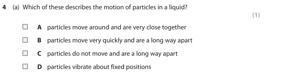 June 2025 Paper 2 Foundation, question 4(a): Which of these describes the motion of particles in a liquid? (1) A particles move around and are very close together B particles move very quickly and are a lo