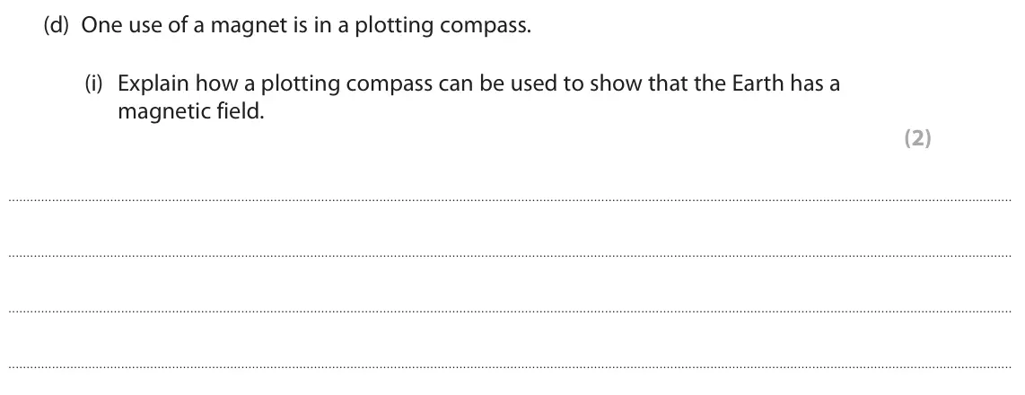 June 2025 Paper 2 Foundation, question 5(d)(i): Explain how a plotting compass can be used to show that the Earth has a magnetic field. (2)