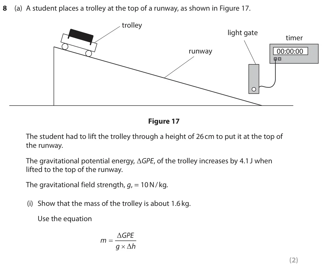 June 2025 Paper 2 Foundation, question 8(a)(i): Show that the mass of the trolley is about 1.6 kg. Use the equation Δ GPE m O Δ g h (2)