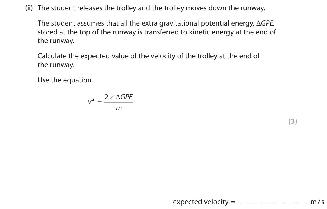 June 2025 Paper 2 Foundation, question 8(a)(ii): The student releases the trolley and the trolley moves down the runway. The student assumes that all the extra gravitational potential energy, ΔGPE, stored at t
