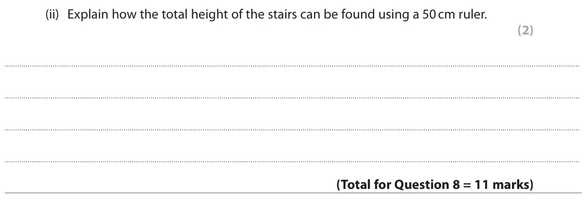 June 2025 Paper 2 Foundation, question 8(b)(ii): Explain how the total height of the stairs can be found using a 50 cm ruler. (2)