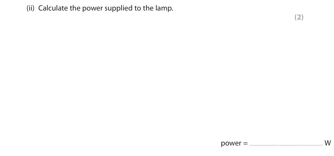 June 2022 Paper 2 Higher, question 2(a)(ii): Calculate the power supplied to the lamp. (2) power = W