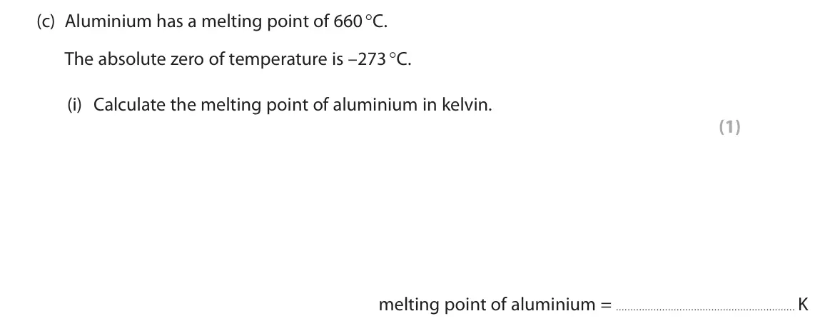 June 2023 Paper 2 Higher, question 3(c)(i): Calculate the melting point of aluminium in kelvin. (1) melting point of aluminium = K