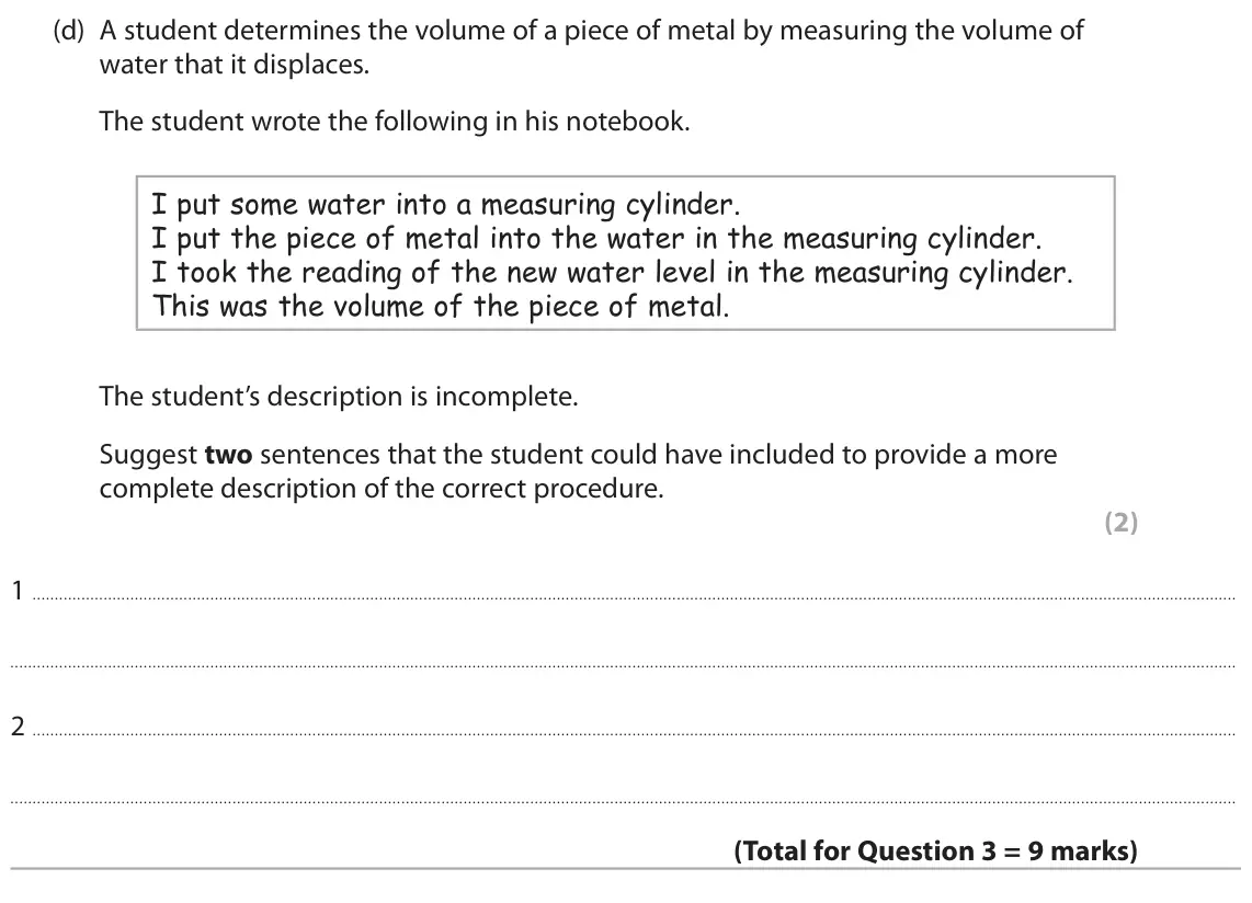 June 2023 Paper 2 Higher, question 3(d): A student determines the volume of a piece of metal by measuring the volume of water that it displaces. The student wrote the following in his notebook. I put s