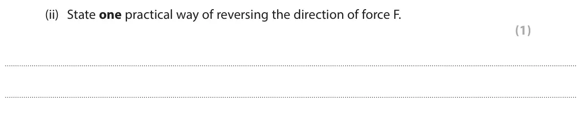 June 2024 Paper 2 Higher, question 5(b)(ii): State one practical way of reversing the direction of force F. (1)
