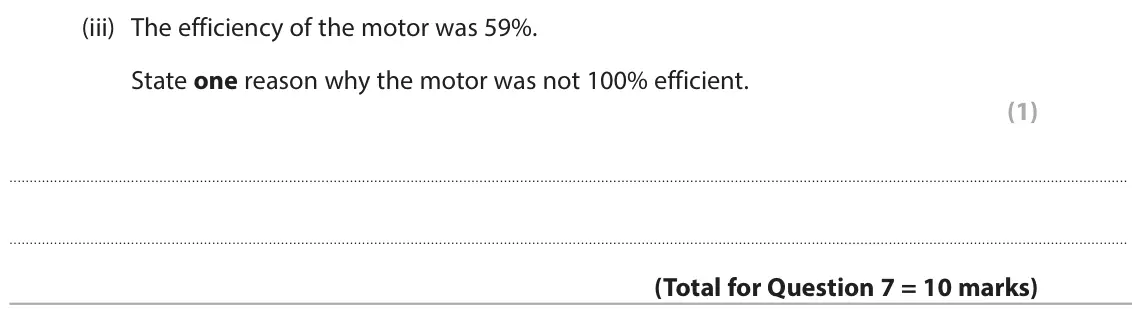 June 2024 Paper 2 Higher, question 7(b)(iii): The efficiency of the motor was 59%. State one reason why the motor was not 100% efficient. (1)