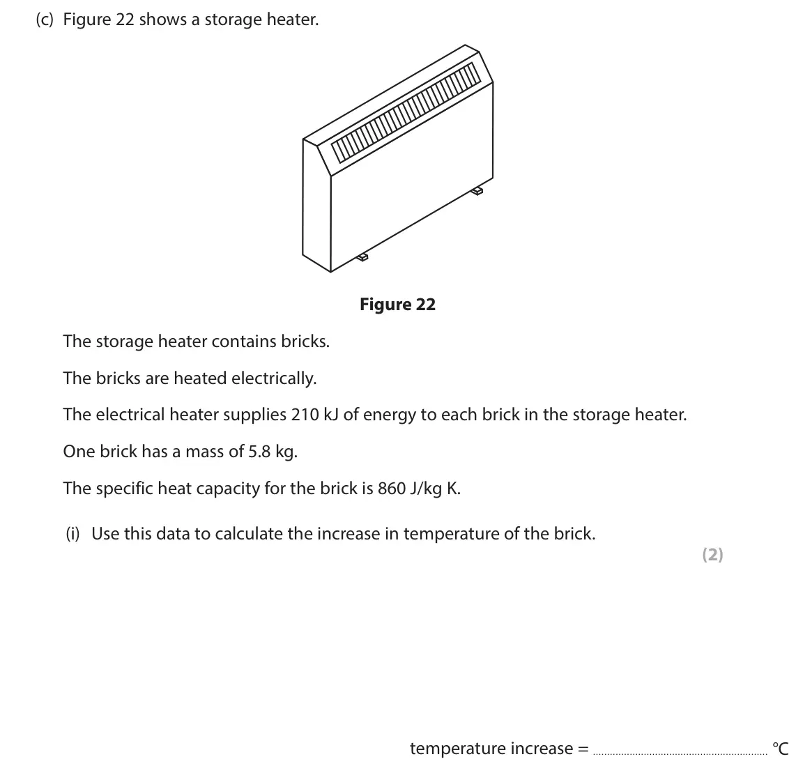 June 2024 Paper 2 Higher, question 9(c)(i): Use this data to calculate the increase in temperature of the brick. (2)  temperature increase = °C