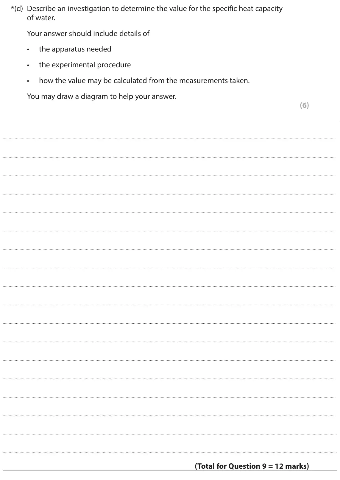 June 2024 Paper 2 Higher, question 9(d): Describe an investigation to determine the value for the specific heat capacity of water. Your answer should include details of • the apparatus needed • the exp