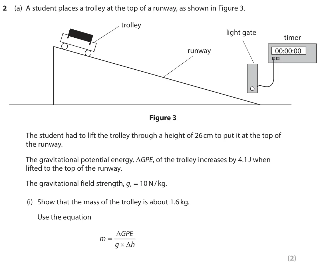 June 2025 Paper 2 Higher, question 2(a)(i): Show that the mass of the trolley is about 1.6 kg. Use the equation Δ GPE m O Δ g h (2)