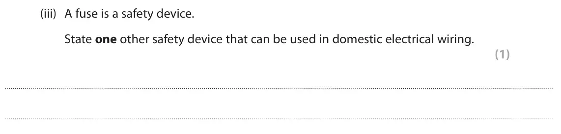 June 2025 Paper 2 Higher, question 3(c)(iii): A fuse is a safety device. State one other safety device that can be used in domestic electrical wiring. (1)