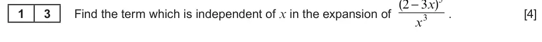 Summer 2022 AS Unit 1, question 13: ( )5 2 − 3x 1 3 Find the term which is independent of x in the expansion of . [4] x3