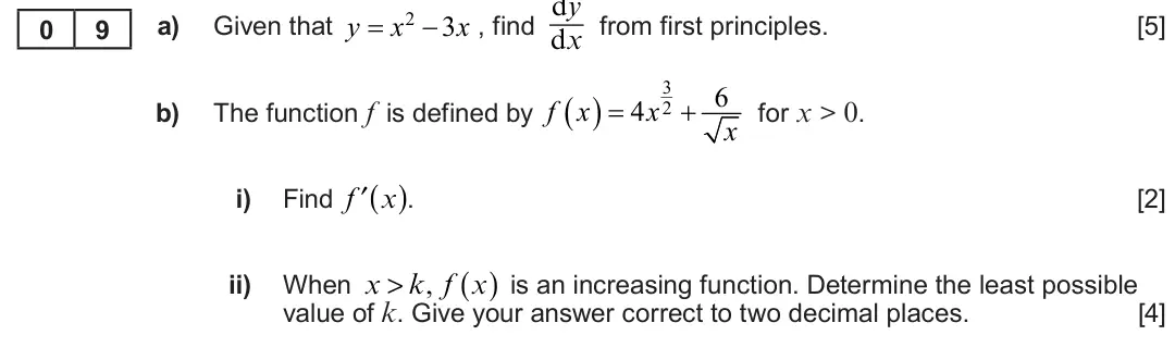 Summer 2023 AS Unit 1, question 9: , find dy y x 2 3 x a) Given that   dx from first principles. [5] 0 9 3 6 The function f is defined by  f x  4 x  b) 2 for x > 0. x ( ). Find ′f i) x [2] 