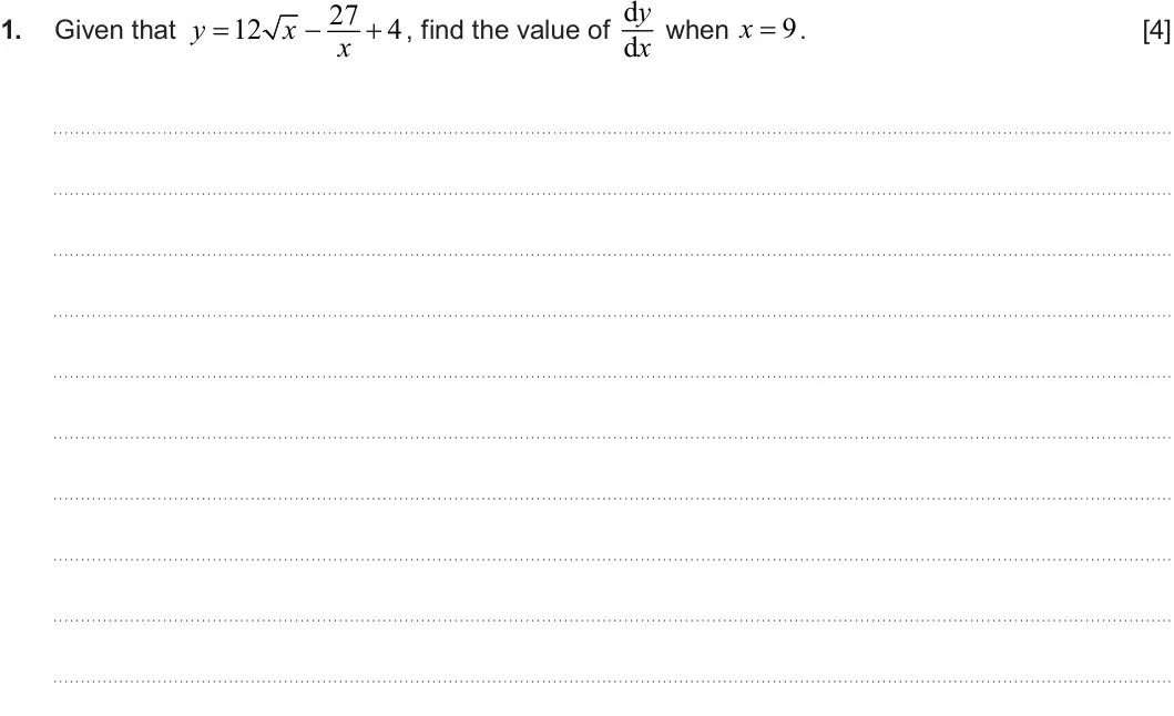 Summer 2024 AS Unit 1, question 1: , find the value of d y 27 y  12 x   4 x  9 1. Given that x when . [4] d x