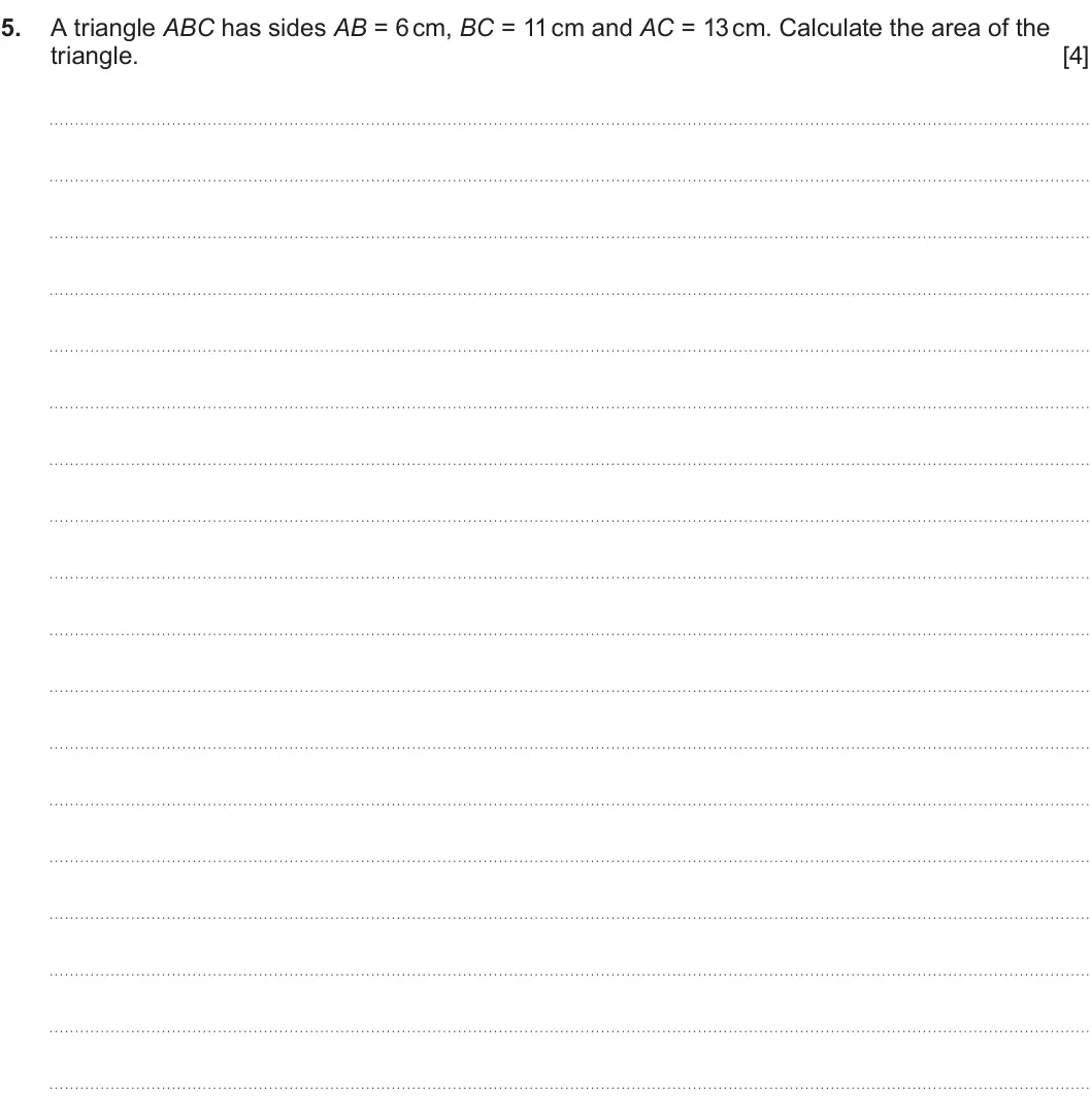 Summer 2024 AS Unit 1, question 5: 5. A triangle ABC has sides AB = 6 cm, BC = 11 cm and AC = 13 cm. Calculate the area of the triangle. [4]