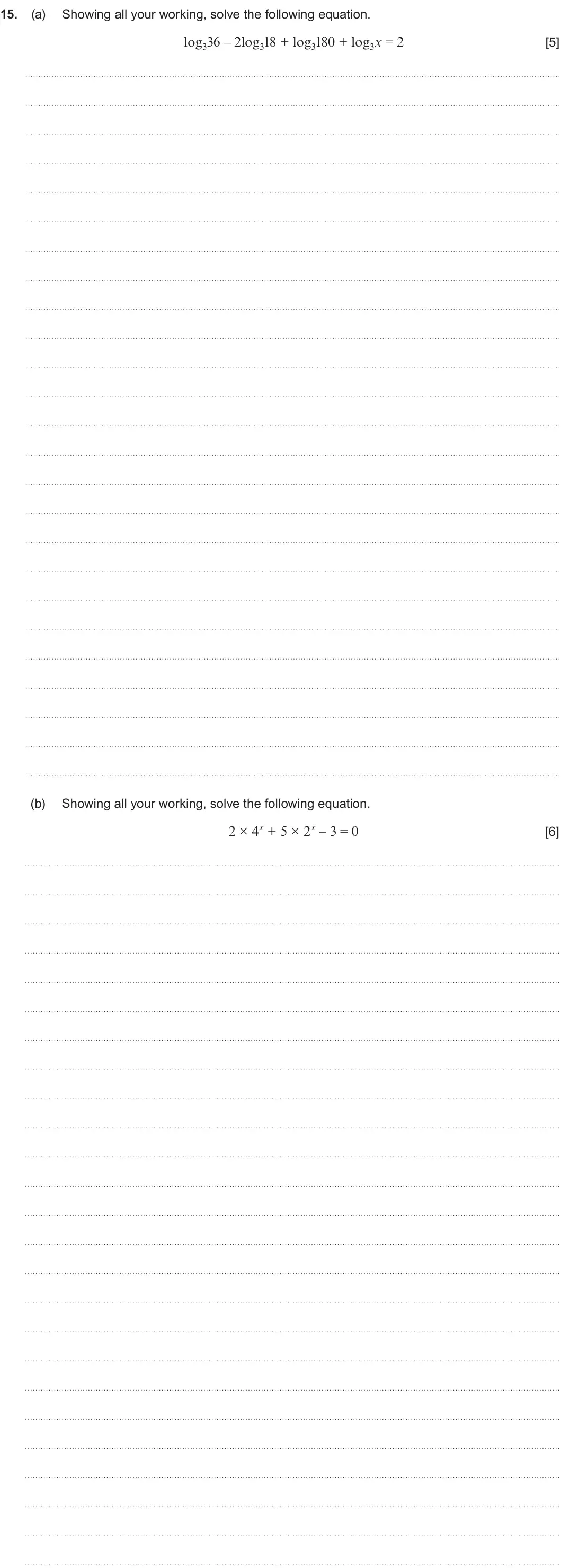 Summer 2025 AS Unit 1, question 15: 15. (a) Showing all your working, solve the following equation. log336 – 2log318 + log3180 + log3x = 2 [5] (b) Showing all your working, solve the following equ