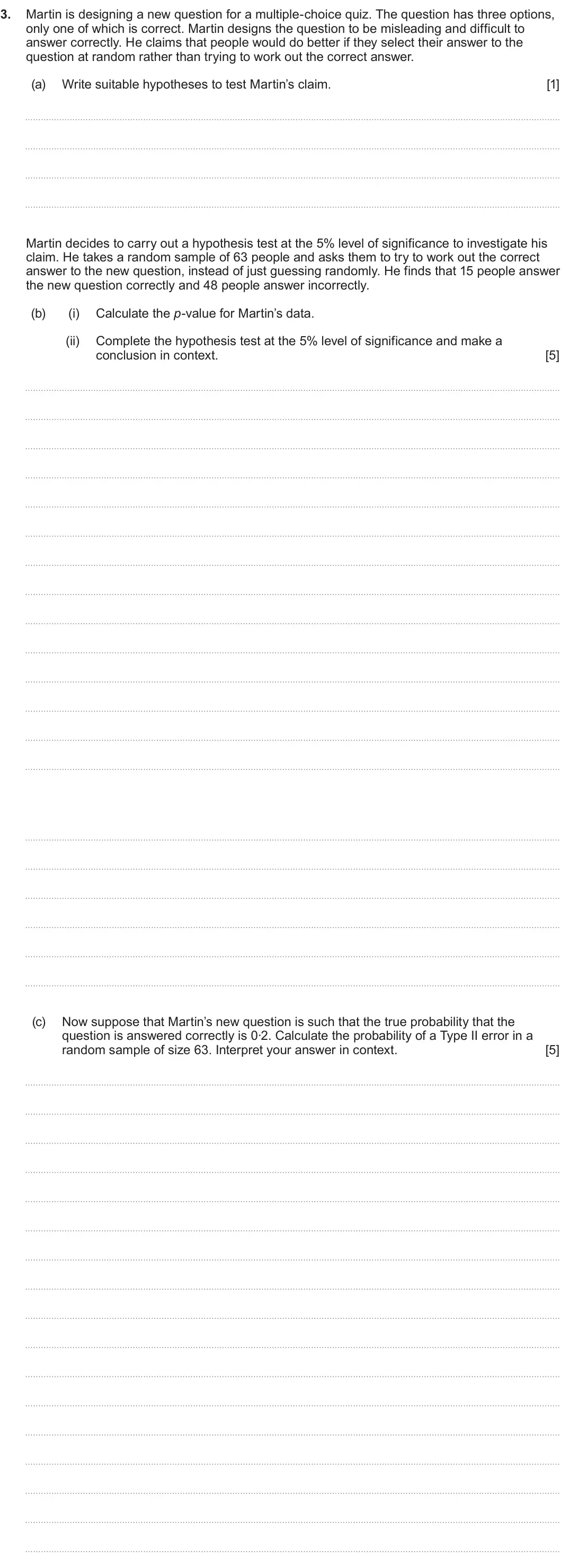 Summer 2025 AS Unit 2, question 3: 3. Martin is designing a new question for a multiple-choice quiz. The question has three options, only one of which is correct. Martin designs the question to b