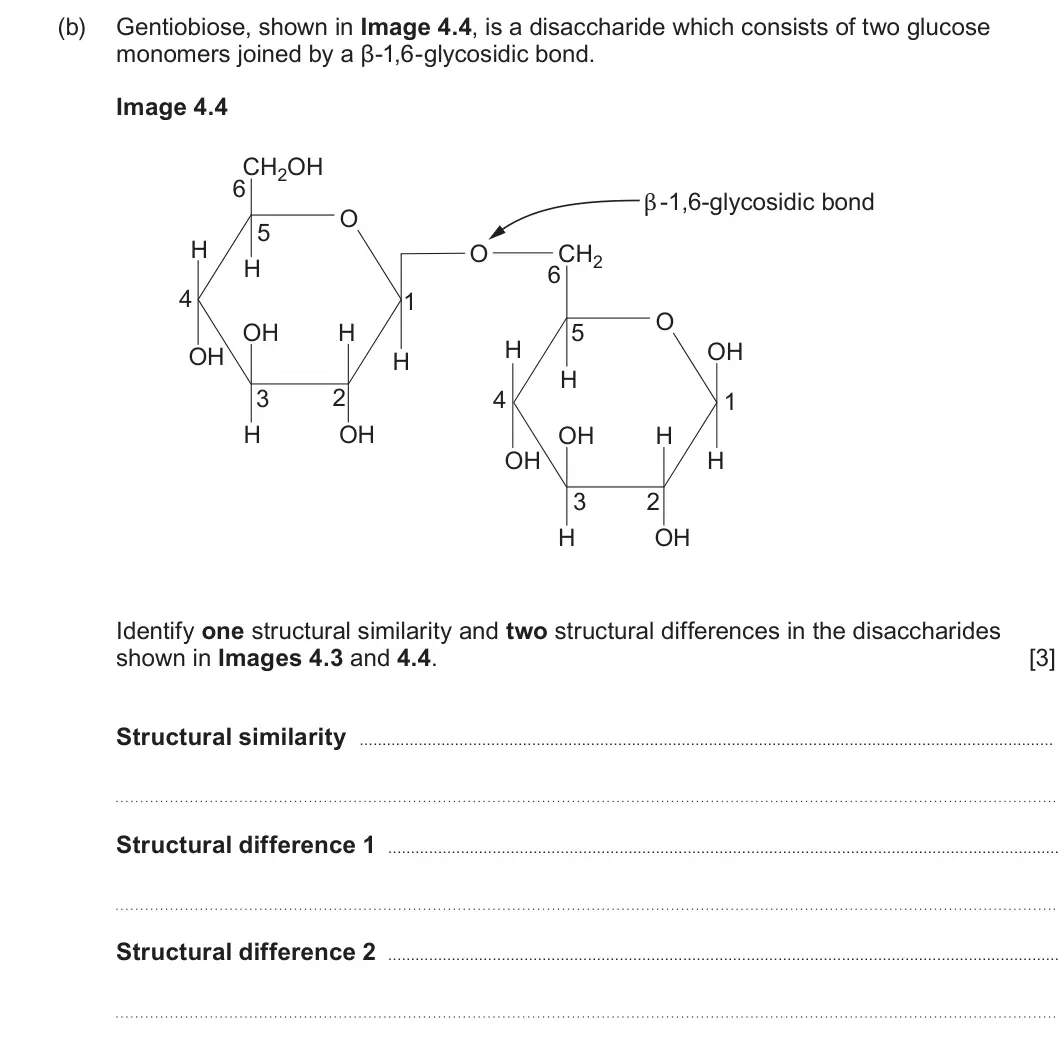 Summer 2024 AS Unit 1, question 4(b): Gentiobiose, shown in Image 4.4, is a disaccharide which consists of two glucose monomers joined by a β-1,6-glycosidic bond. Image 4.4 CH2OH 6 β -1,6-glycosidic