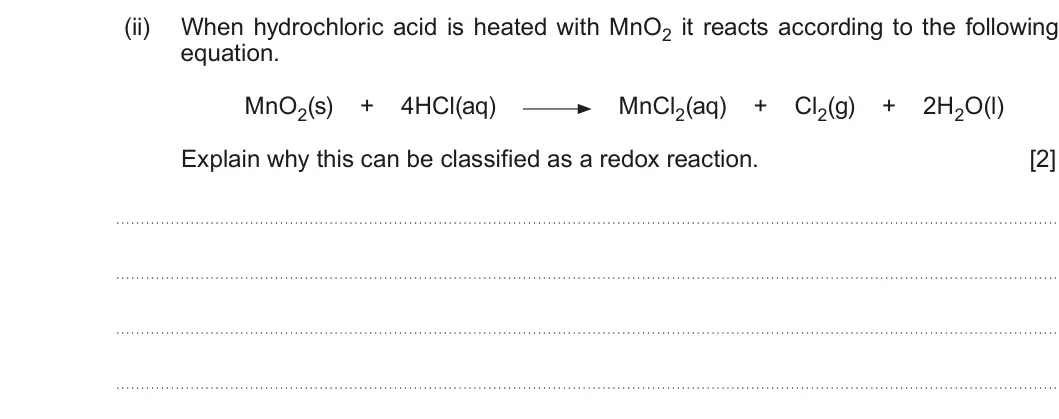 Summer 2018 AS Unit 1, question 9(f)(ii): When hydrochloric acid is heated with MnO2 it reacts according to the following equation. MnO2(s) + 4HCl(aq) MnCl2(aq) + Cl2(g) + 2H2O(l) Explain why this can b