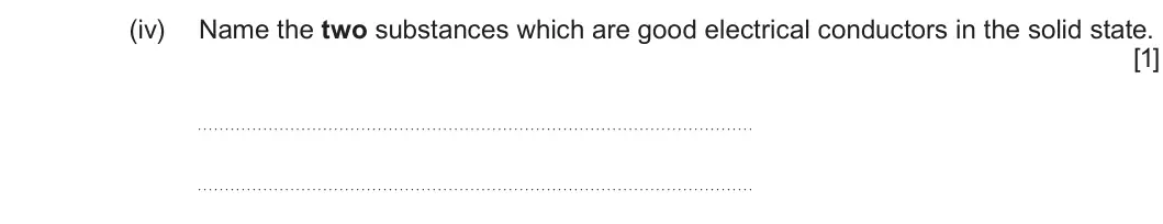 Summer 2022 AS Unit 1, question 8(a)(iv): Name the two substances which are good electrical conductors in the solid state. [1]