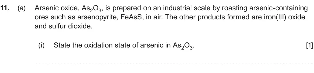 Summer 2022 AS Unit 1, question 11(a)(i): State the oxidation state of arsenic in As2O3. [1]