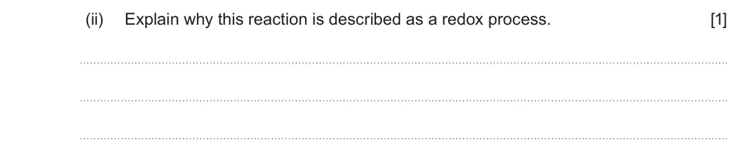 Summer 2023 AS Unit 1, question 7(b)(ii): Explain why this reaction is described as a redox process. [1]