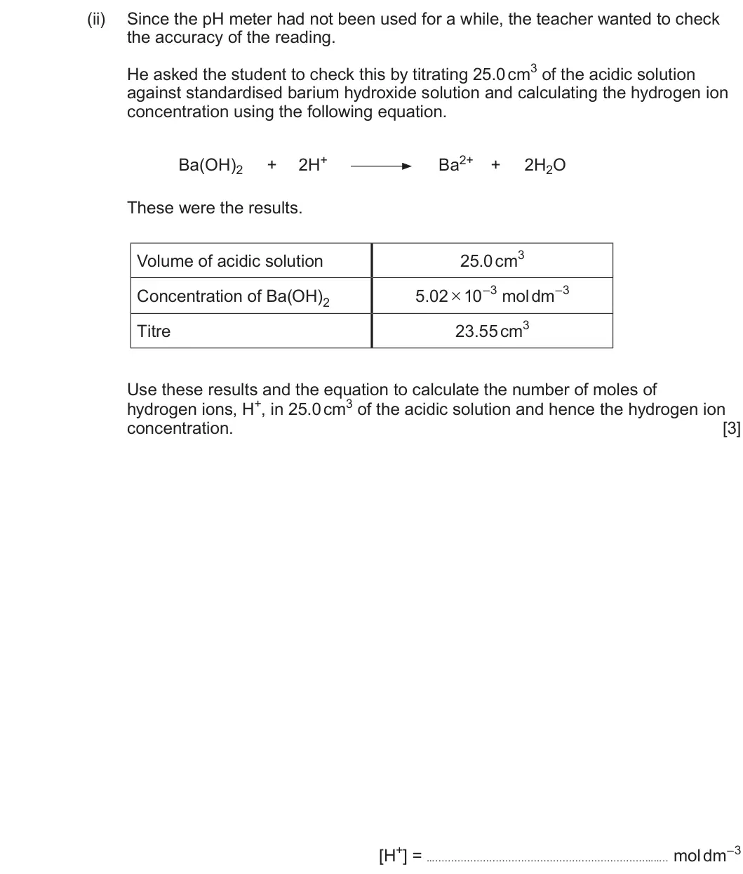 Summer 2024 AS Unit 1, question 10(c)(ii): Since the pH meter had not been used for a while, the teacher wanted to check the accuracy of the reading. He asked the student to check this by titrating 25.0 