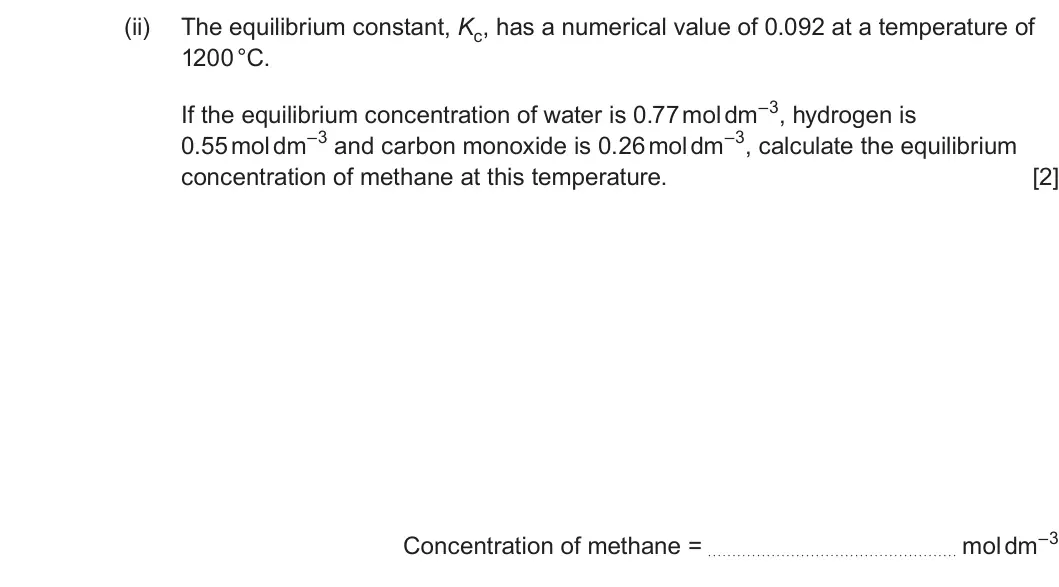 Summer 2025 AS Unit 1, question 12(e)(ii): The equilibrium constant, Kc, has a numerical value of 0.092 at a temperature of 1200 °C. If the equilibrium concentration of water is 0.77 mol dm–3, hydrogen i