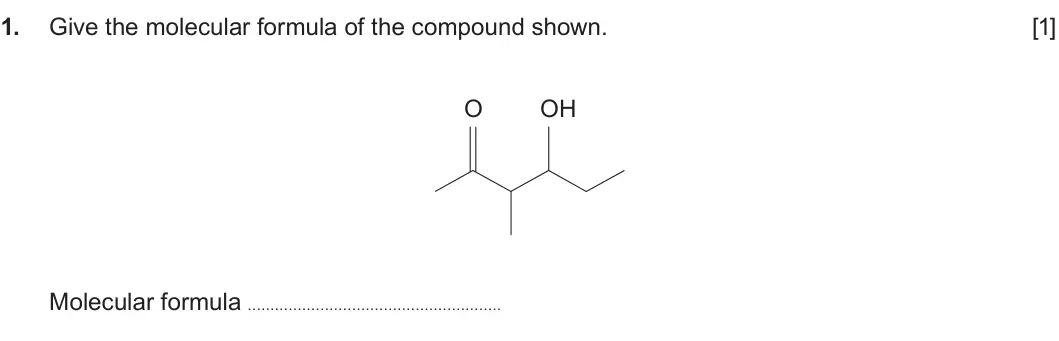 Summer 2023 AS Unit 2, question 1: Give the molecular formula of the compound shown. [1] O OH Molecular formula