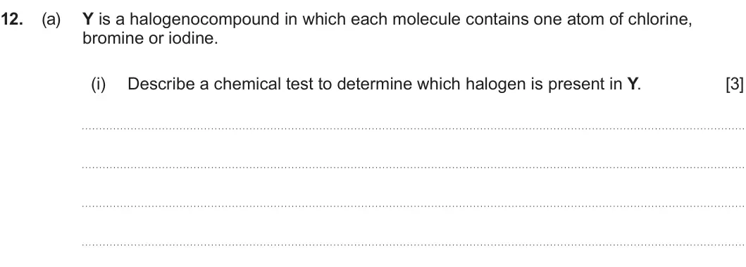 Summer 2023 AS Unit 2, question 12(a)(i): Describe a chemical test to determine which halogen is present in Y. [3]