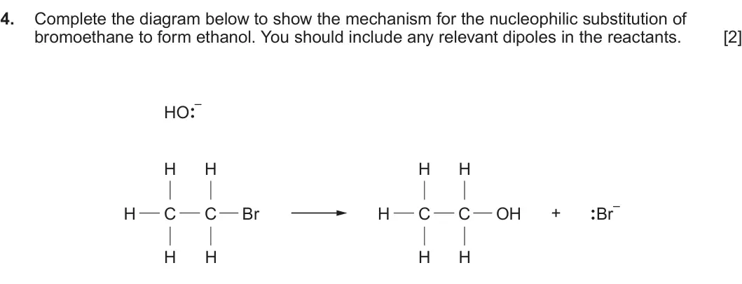 Summer 2025 AS Unit 2, question 4: Complete the diagram below to show the mechanism for the nucleophilic substitution of bromoethane to form ethanol. You should include any relevant dipoles in th