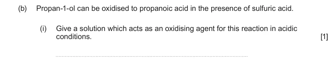 Summer 2025 AS Unit 2, question 9(b)(i): Give a solution which acts as an oxidising agent for this reaction in acidic conditions. [1]
