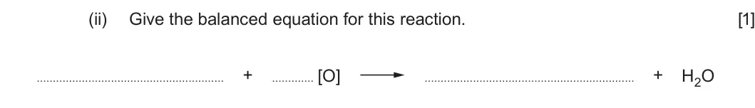 Summer 2025 AS Unit 2, question 9(b)(ii): Give the balanced equation for this reaction. [1] + [O] + H2O