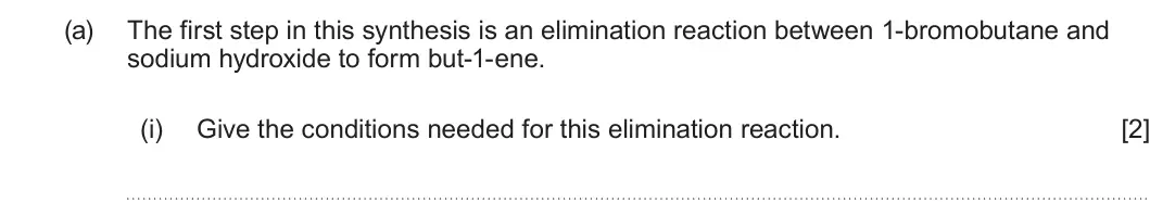 Summer 2025 AS Unit 2, question 10(a)(i): Give the conditions needed for this elimination reaction. [2]