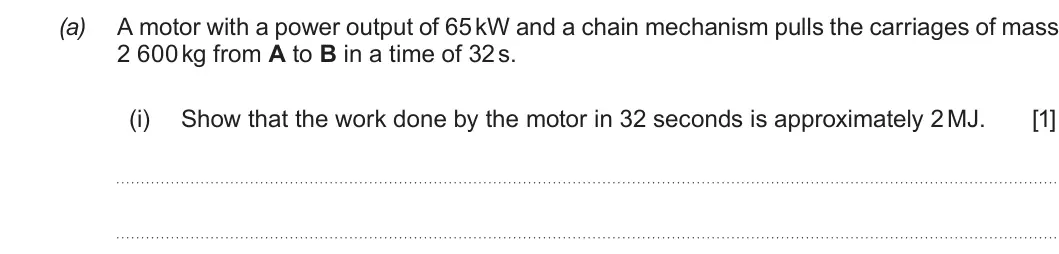 Summer 2018 AS Unit 1, question 7(a)(i): Show that the work done by the motor in 32 seconds is approximately 2 MJ. [1]