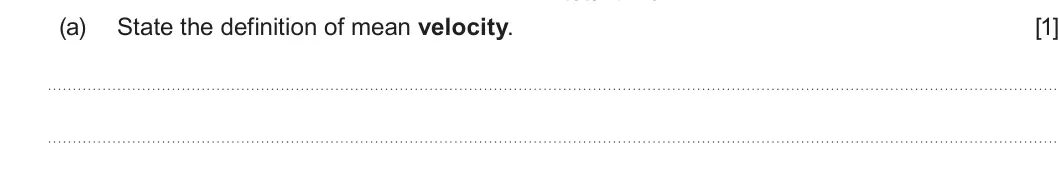 Summer 2024 AS Unit 1, question 5(a): State the definition of mean velocity. [1]