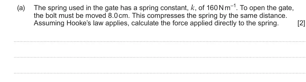 Summer 2025 AS Unit 1, question 2(a): the bolt must be moved 8.0 cm. This compresses the spring by the same distance. Assuming Hooke’s law applies, calculate the force applied directly to the spring