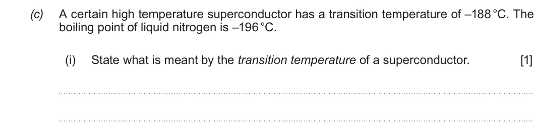 Summer 2019 AS Unit 2, question 1(c)(i): State what is meant by the transition temperature of a superconductor. [1]